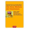 Die neue Medizin der Emotionen – David Servan-Schreiber